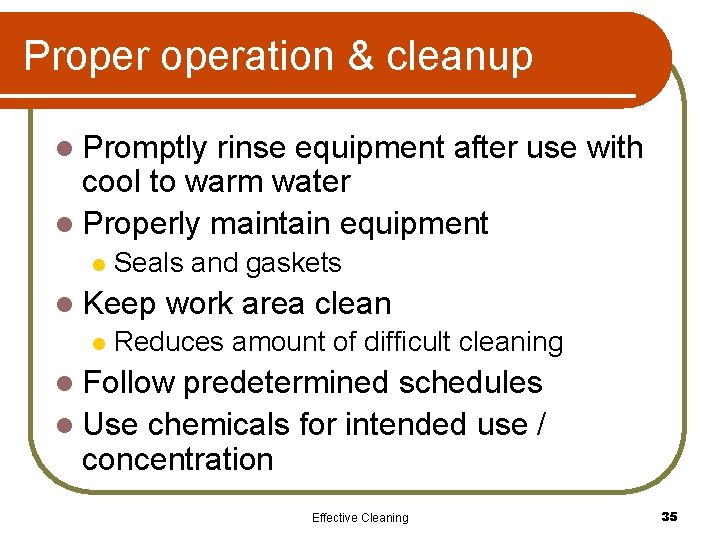 Properation & cleanup l Promptly rinse equipment after use with cool to warm water