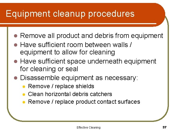 Equipment cleanup procedures Remove all product and debris from equipment l Have sufficient room