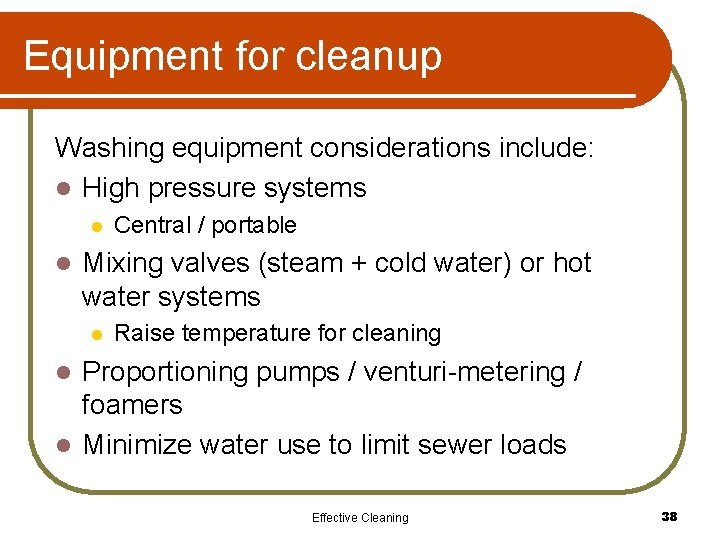 Equipment for cleanup Washing equipment considerations include: l High pressure systems l l Central