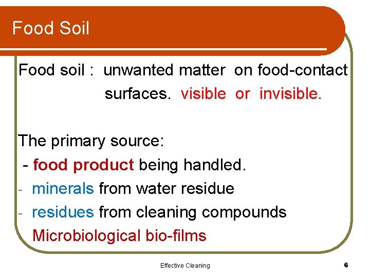 Food Soil Food soil : unwanted matter on food-contact surfaces. visible or invisible. The