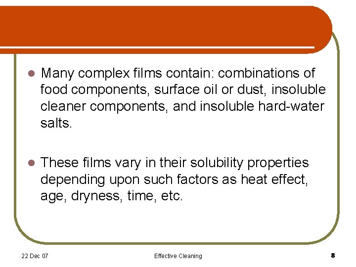 l Many complex films contain: combinations of food components, surface oil or dust, insoluble