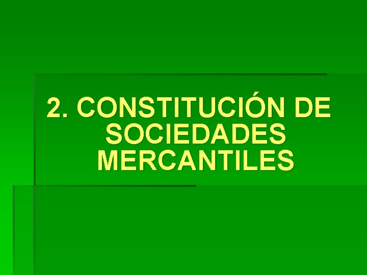 2. CONSTITUCIÓN DE SOCIEDADES MERCANTILES 