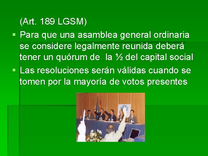 (Art. 189 LGSM) § Para que una asamblea general ordinaria se considere legalmente reunida