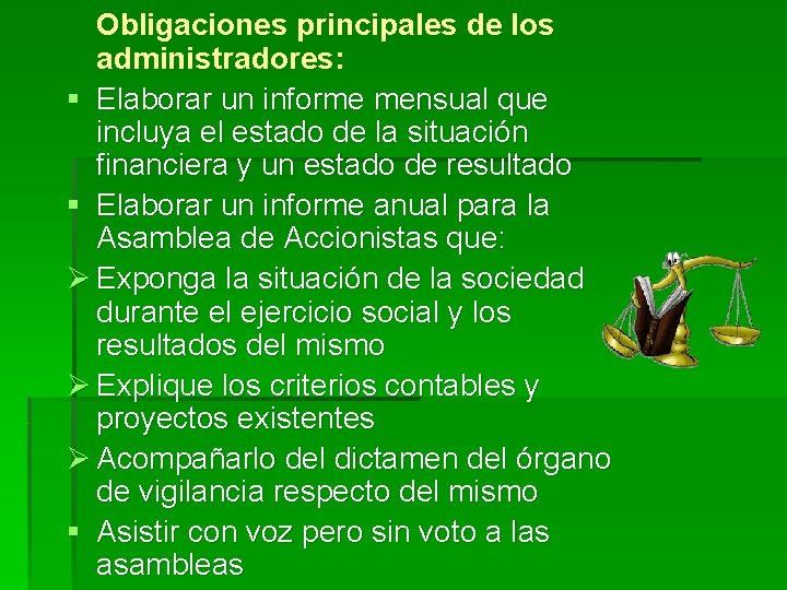 Obligaciones principales de los administradores: § Elaborar un informe mensual que incluya el estado