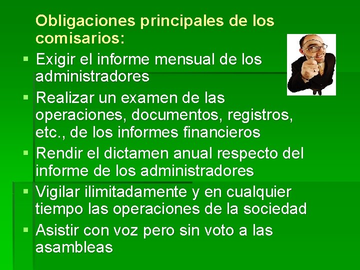 § § § Obligaciones principales de los comisarios: Exigir el informe mensual de los