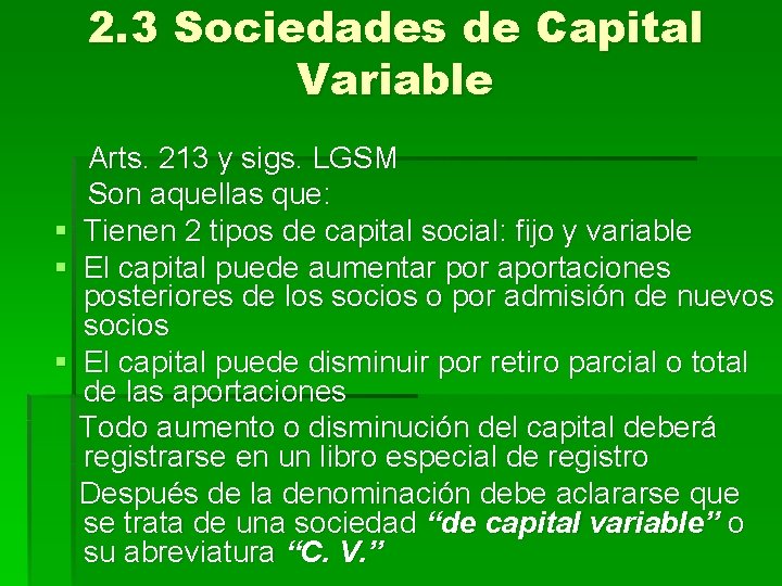 2. 3 Sociedades de Capital Variable § § § Arts. 213 y sigs. LGSM