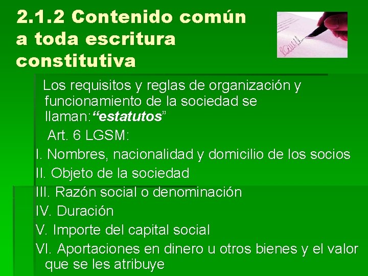 2. 1. 2 Contenido común a toda escritura constitutiva Los requisitos y reglas de