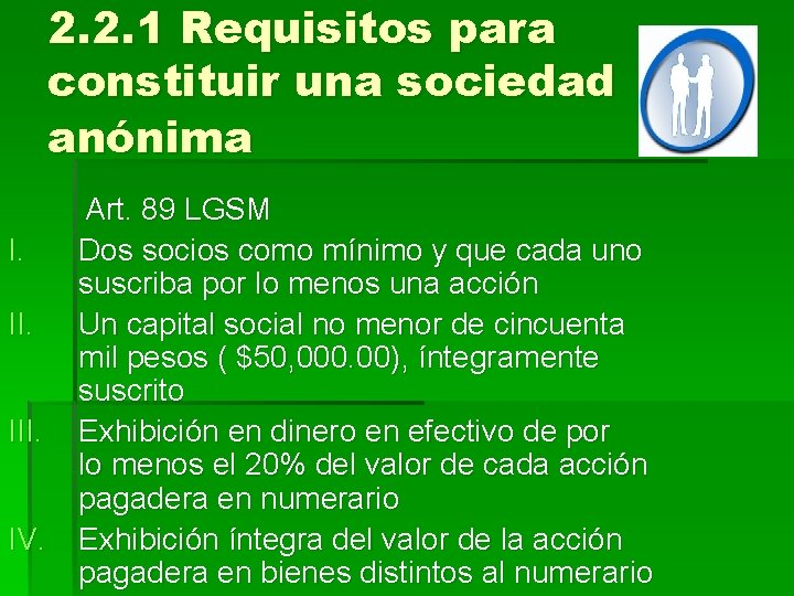 2. 2. 1 Requisitos para constituir una sociedad anónima I. III. IV. Art. 89