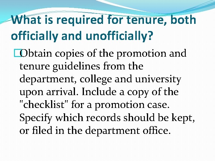 What is required for tenure, both officially and unofficially? �Obtain copies of the promotion What is required for tenure, both officially and unofficially? �Obtain copies of the promotion