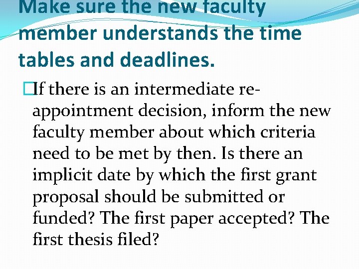 Make sure the new faculty member understands the time tables and deadlines. �If there Make sure the new faculty member understands the time tables and deadlines. �If there