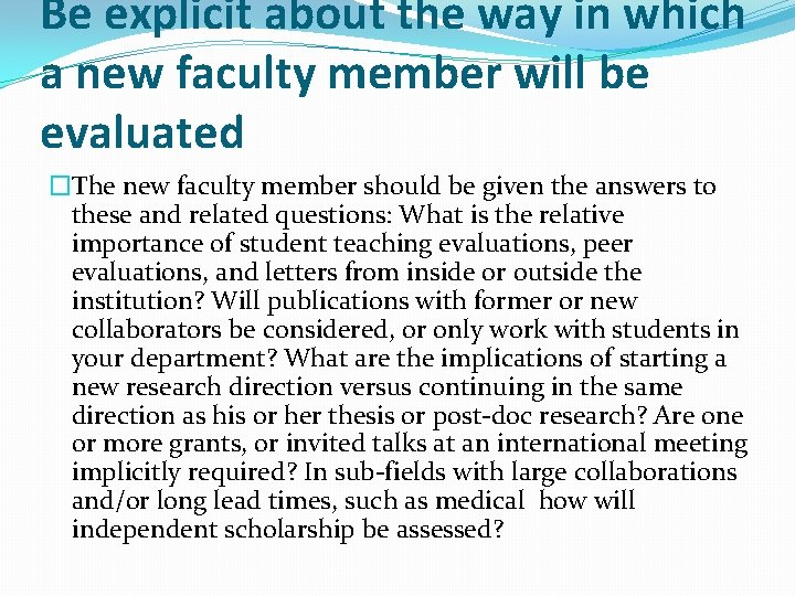 Be explicit about the way in which a new faculty member will be evaluated Be explicit about the way in which a new faculty member will be evaluated