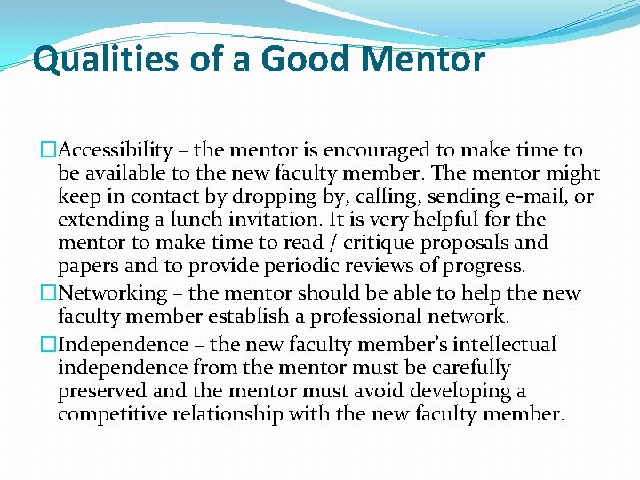 Qualities of a Good Mentor �Accessibility – the mentor is encouraged to make time Qualities of a Good Mentor �Accessibility – the mentor is encouraged to make time