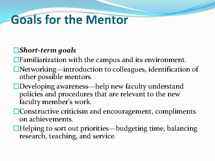 Goals for the Mentor �Short-term goals �Familiarization with the campus and its environment. �Networking—introduction Goals for the Mentor �Short-term goals �Familiarization with the campus and its environment. �Networking—introduction