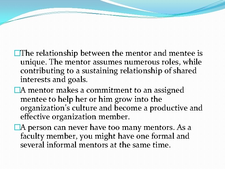 �The relationship between the mentor and mentee is unique. The mentor assumes numerous roles, �The relationship between the mentor and mentee is unique. The mentor assumes numerous roles,