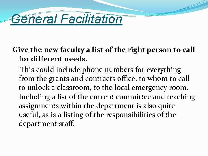 General Facilitation Give the new faculty a list of the right person to call General Facilitation Give the new faculty a list of the right person to call