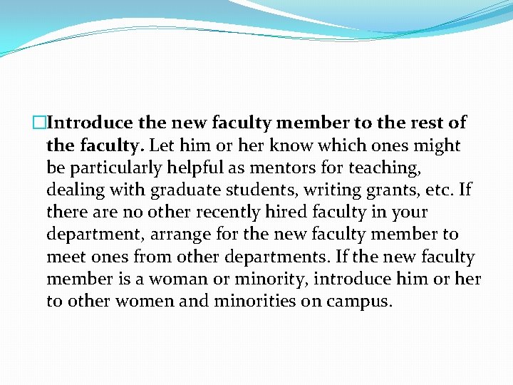 �Introduce the new faculty member to the rest of the faculty. Let him or �Introduce the new faculty member to the rest of the faculty. Let him or