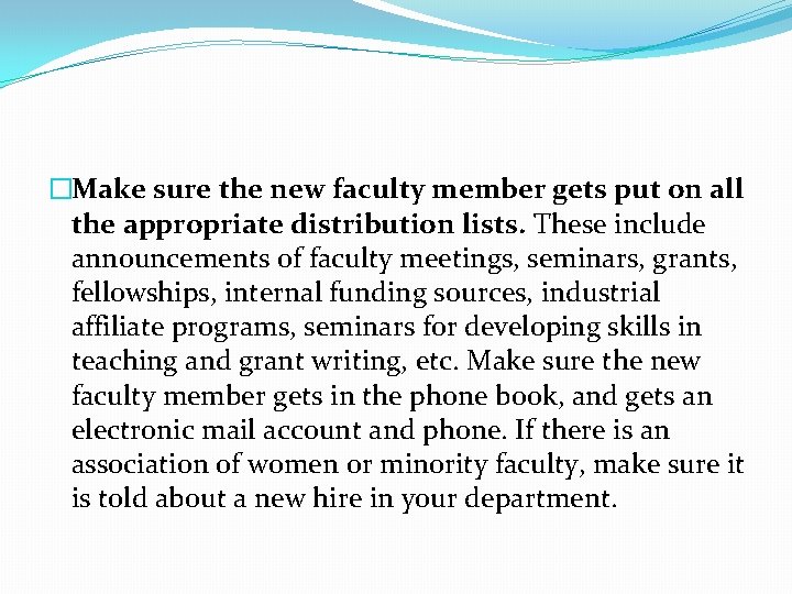 �Make sure the new faculty member gets put on all the appropriate distribution lists. �Make sure the new faculty member gets put on all the appropriate distribution lists.