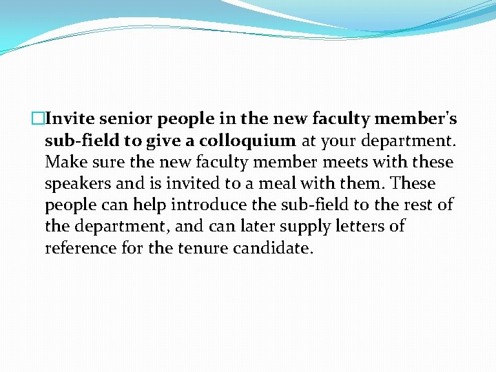 �Invite senior people in the new faculty member's sub-field to give a colloquium at �Invite senior people in the new faculty member's sub-field to give a colloquium at