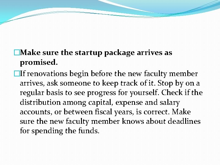 �Make sure the startup package arrives as promised. �If renovations begin before the new �Make sure the startup package arrives as promised. �If renovations begin before the new