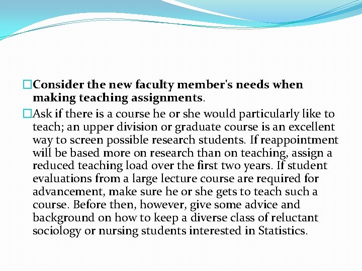 �Consider the new faculty member's needs when making teaching assignments. �Ask if there is �Consider the new faculty member's needs when making teaching assignments. �Ask if there is