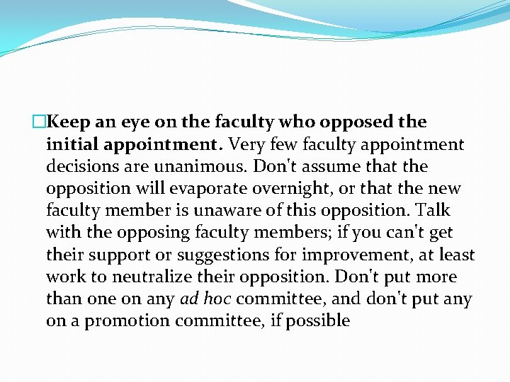 �Keep an eye on the faculty who opposed the initial appointment. Very few faculty �Keep an eye on the faculty who opposed the initial appointment. Very few faculty