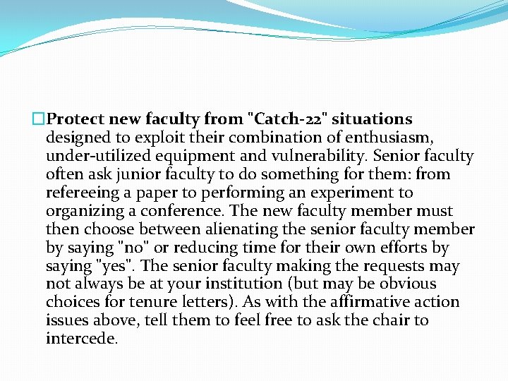 �Protect new faculty from "Catch-22" situations designed to exploit their combination of enthusiasm, under-utilized �Protect new faculty from "Catch-22" situations designed to exploit their combination of enthusiasm, under-utilized