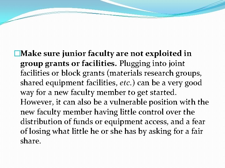 �Make sure junior faculty are not exploited in group grants or facilities. Plugging into �Make sure junior faculty are not exploited in group grants or facilities. Plugging into