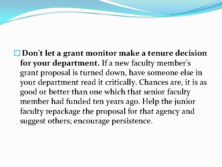 � Don't let a grant monitor make a tenure decision for your department. If � Don't let a grant monitor make a tenure decision for your department. If