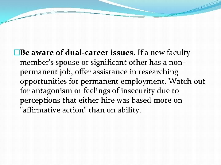 �Be aware of dual-career issues. If a new faculty member's spouse or significant other �Be aware of dual-career issues. If a new faculty member's spouse or significant other