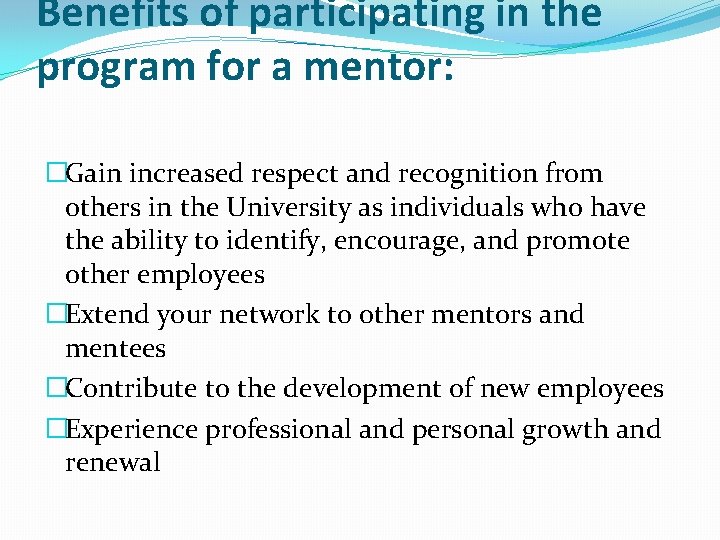 Benefits of participating in the program for a mentor: �Gain increased respect and recognition Benefits of participating in the program for a mentor: �Gain increased respect and recognition