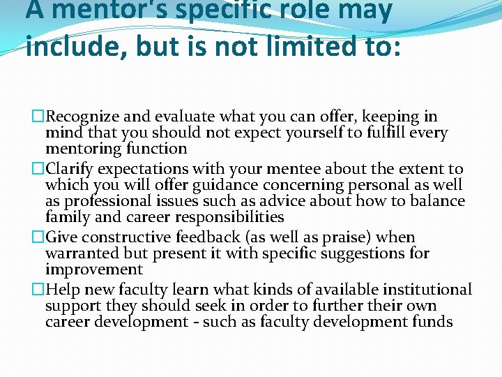 A mentor's specific role may include, but is not limited to: �Recognize and evaluate A mentor's specific role may include, but is not limited to: �Recognize and evaluate