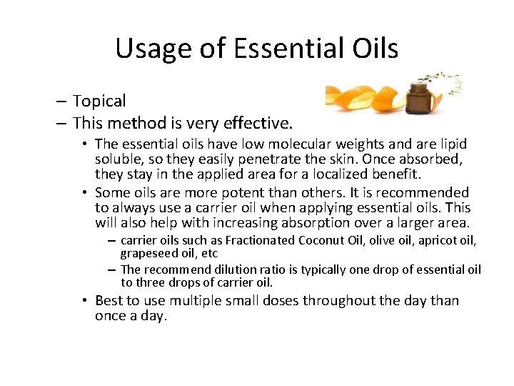 Usage of Essential Oils – Topical – This method is very effective. • The