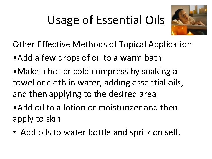 Usage of Essential Oils Other Effective Methods of Topical Application • Add a few