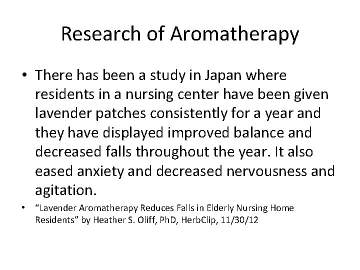 Research of Aromatherapy • There has been a study in Japan where residents in