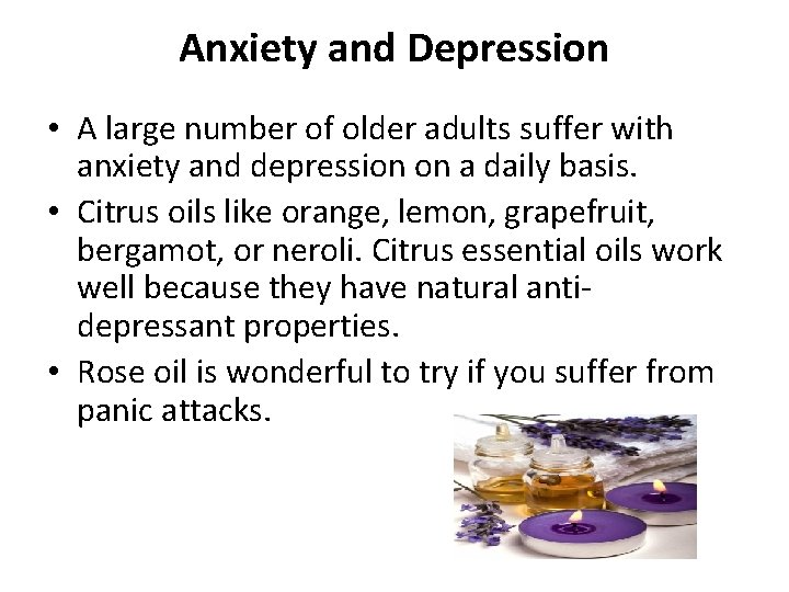 Anxiety and Depression • A large number of older adults suffer with anxiety and