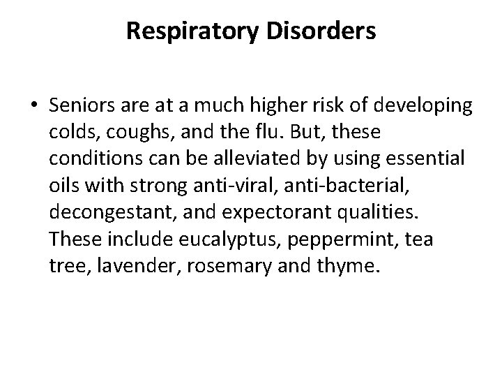 Respiratory Disorders • Seniors are at a much higher risk of developing colds, coughs,