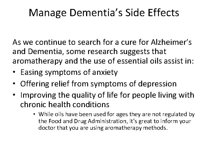 Manage Dementia’s Side Effects As we continue to search for a cure for Alzheimer’s