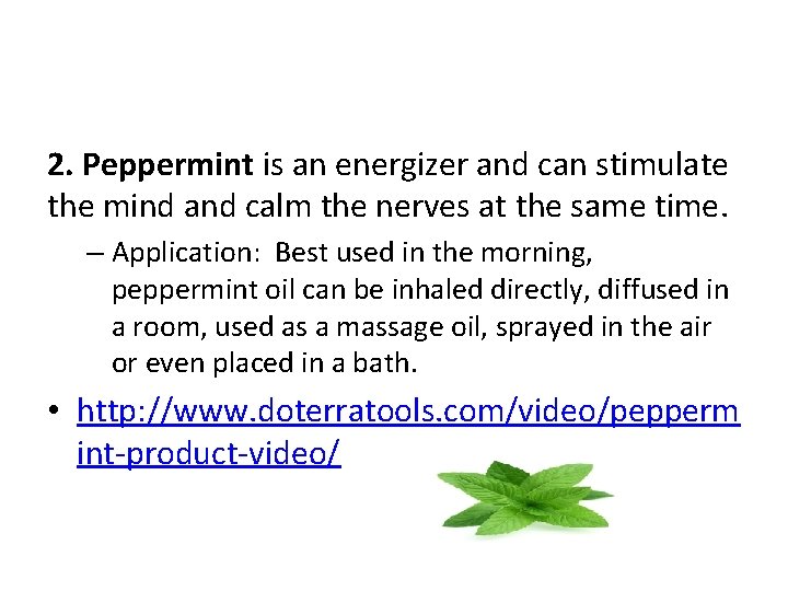 2. Peppermint is an energizer and can stimulate the mind and calm the nerves