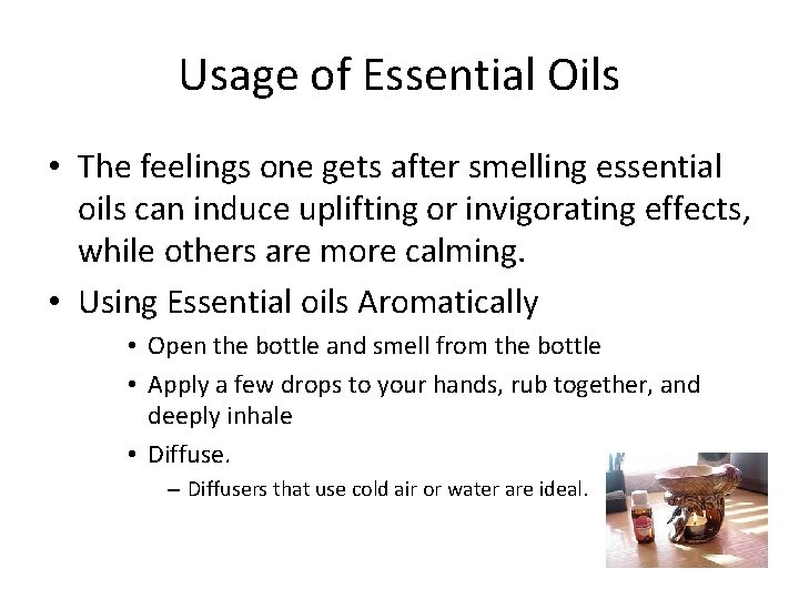Usage of Essential Oils • The feelings one gets after smelling essential oils can