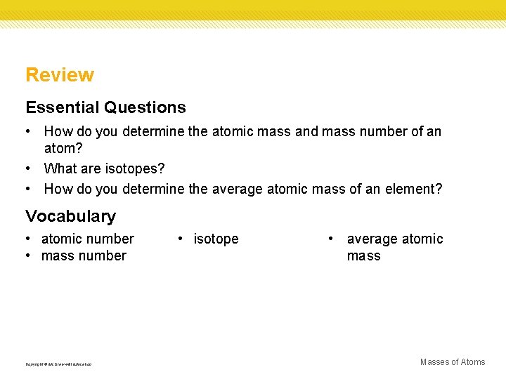 Review Essential Questions • How do you determine the atomic mass and mass number