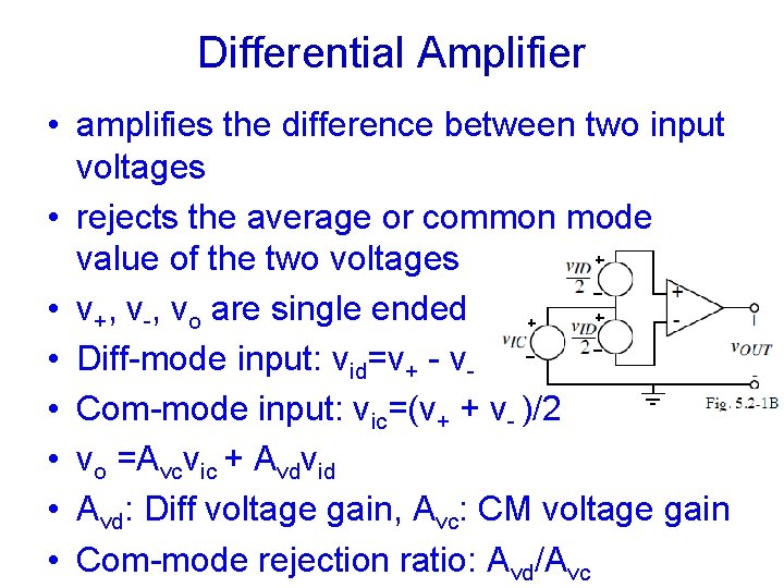 Differential Amplifier • amplifies the difference between two input voltages • rejects the average