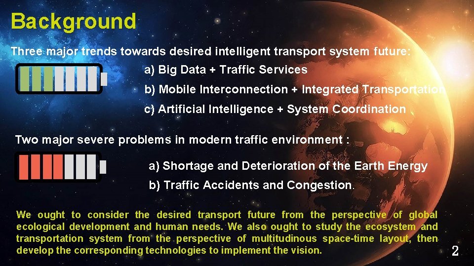 Background Three major trends towards desired intelligent transport system future: a) Big Data +