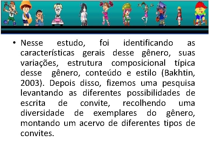  • Nesse estudo, foi identificando as características gerais desse gênero, suas variações, estrutura