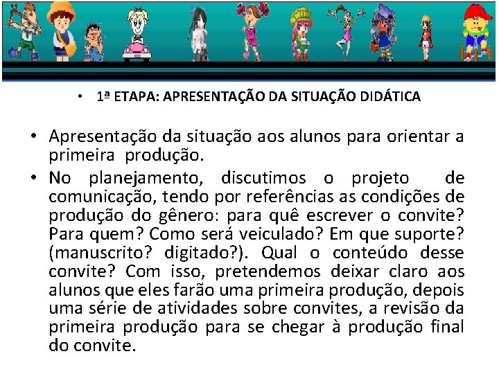  • 1ª ETAPA: APRESENTAÇÃO DA SITUAÇÃO DIDÁTICA • Apresentação da situação aos alunos