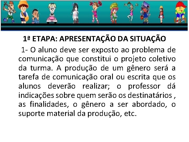 1ª ETAPA: APRESENTAÇÃO DA SITUAÇÃO 1 - O aluno deve ser exposto ao problema