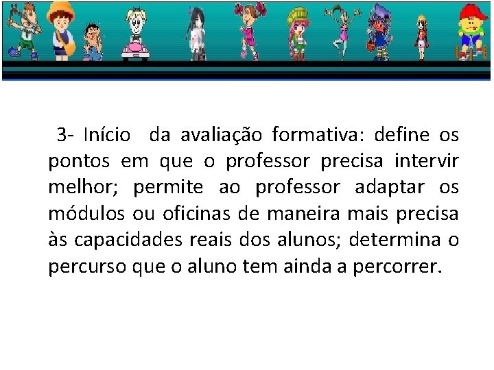 3 - Início da avaliação formativa: define os pontos em que o professor precisa