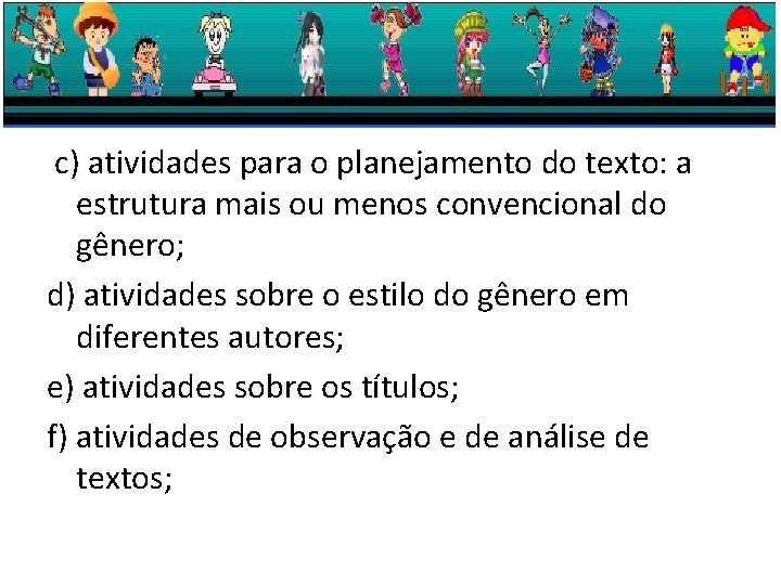 c) atividades para o planejamento do texto: a estrutura mais ou menos convencional do