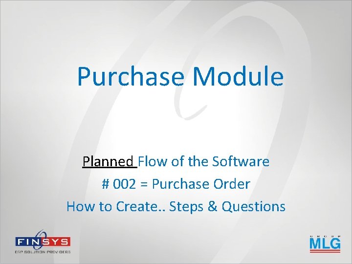 Purchase Module Planned Flow of the Software # 002 = Purchase Order How to