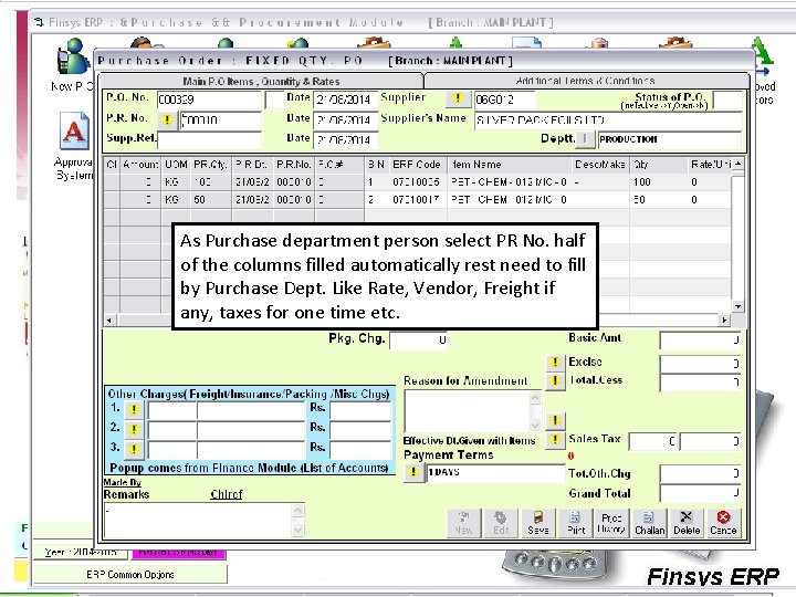 As Purchase department person select PR No. half of the columns filled automatically rest