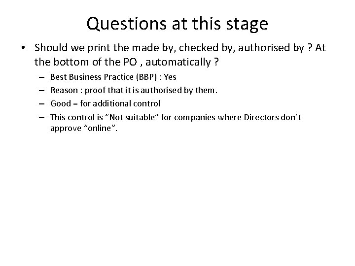 Questions at this stage • Should we print the made by, checked by, authorised